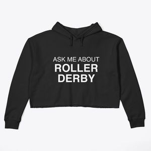 NWOT Ask Me About Roller Derby crop sweater
